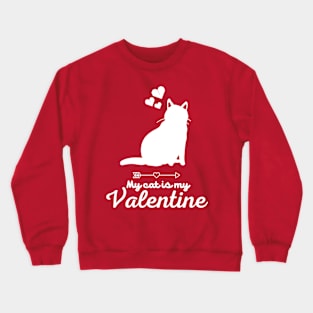 My cat is My Valentine, Valentine's Day Crewneck Sweatshirt